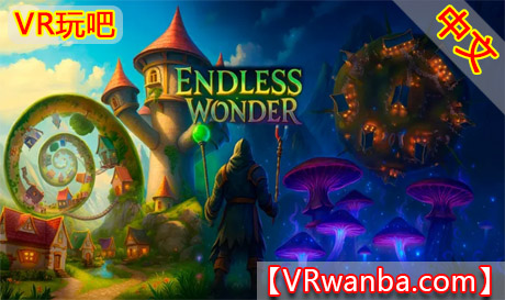 Meta Quest 游戏《无尽的奇迹》Endless WonderVR玩吧-VR游戏破解下载网站-Quest 2 3 一体机游戏-Steam VR串流游戏-VR游戏资源汉化中文网站-Pico Neo3 4-Meta Quest 2 3-HTC VIVE-Oculus Rift-Valve Index-Pico VR-游戏下载中心VR玩吧【VRwanba.com】汉化VR游戏官网