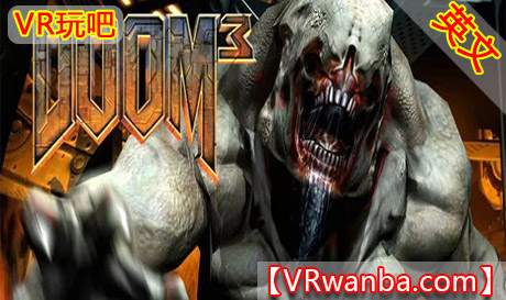 Oculus Quest 游戏《毁灭战士3》DOOM 3 QuestVR玩吧-VR游戏破解下载网站-Quest 2 3 一体机游戏-Steam VR串流游戏-VR游戏资源汉化中文网站-Pico Neo3 4-Meta Quest 2 3-HTC VIVE-Oculus Rift-Valve Index-Pico VR-游戏下载中心VR玩吧【VRwanba.com】汉化VR游戏官网