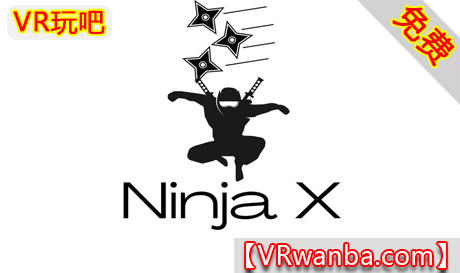 Meta Quest 游戏《忍者X》Ninja XVR玩吧-VR游戏破解下载网站-Quest 2 3 一体机游戏-Steam VR串流游戏-VR游戏资源汉化中文网站-Pico Neo3 4-Meta Quest 2 3-HTC VIVE-Oculus Rift-Valve Index-Pico VR-游戏下载中心VR玩吧【VRwanba.com】汉化VR游戏官网