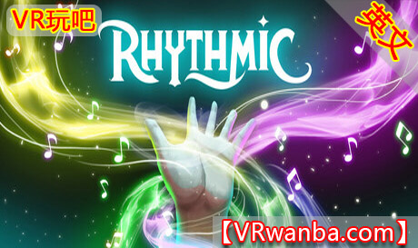 Steam PC VR游戏《节奏法师》RHYTHMICVR玩吧-VR游戏破解下载网站-Quest 2 3 一体机游戏-Steam VR串流游戏-VR游戏资源汉化中文网站-Pico Neo3 4-Meta Quest 2 3-HTC VIVE-Oculus Rift-Valve Index-Pico VR-游戏下载中心VR玩吧【VRwanba.com】汉化VR游戏官网