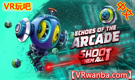 Meta Quest 游戏《街机回响》Echoes Of The ArcadeVR玩吧-VR游戏破解下载网站-Quest 2 3 一体机游戏-Steam VR串流游戏-VR游戏资源汉化中文网站-Pico Neo3 4-Meta Quest 2 3-HTC VIVE-Oculus Rift-Valve Index-Pico VR-游戏下载中心VR玩吧【VRwanba.com】汉化VR游戏官网