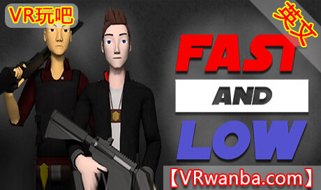 Steam PC VR游戏《速战速决》Fast and LowVR玩吧-VR游戏破解下载网站-Quest 2 3 一体机游戏-Steam VR串流游戏-VR游戏资源汉化中文网站-Pico Neo3 4-Meta Quest 2 3-HTC VIVE-Oculus Rift-Valve Index-Pico VR-游戏下载中心VR玩吧【VRwanba.com】汉化VR游戏官网