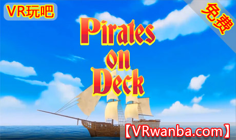 Oculus Quest 游戏《甲板上的海盗VR》Pirates on Deck VRVR玩吧-VR游戏破解下载网站-Quest 2 3 一体机游戏-Steam VR串流游戏-VR游戏资源汉化中文网站-Pico Neo3 4-Meta Quest 2 3-HTC VIVE-Oculus Rift-Valve Index-Pico VR-游戏下载中心VR玩吧【VRwanba.com】汉化VR游戏官网