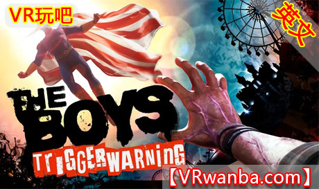 Meta Quest 游戏《黑袍纠察队：触发警告》The BoysVR玩吧-VR游戏破解下载网站-Quest 2 3 一体机游戏-Steam VR串流游戏-VR游戏资源汉化中文网站-Pico Neo3 4-Meta Quest 2 3-HTC VIVE-Oculus Rift-Valve Index-Pico VR-游戏下载中心VR玩吧【VRwanba.com】汉化VR游戏官网