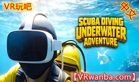 Meta Quest 游戏《水下潜水探险》Scuba Diving Underwater AdventureVR玩吧-VR游戏下载网站-Quest 2 3S 一体机游戏-Steam VR串流游戏-VR游戏资源汉化中文网站-Pico Neo3 4-Meta Quest 2 3-HTC VIVE-Oculus Rift-Valve Index-Pico VR-游戏下载中心VR玩吧【VRwanba.com】汉化VR游戏官网