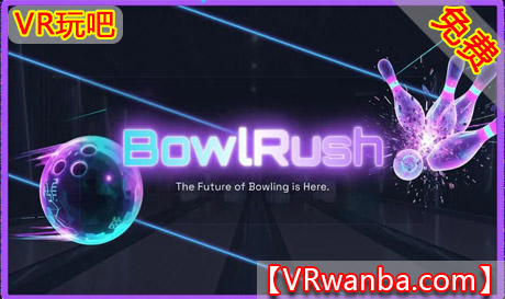 Oculus Quest 游戏《保龄冲刺》BowlRushVR玩吧-VR游戏破解下载网站-Quest 2 3 一体机游戏-Steam VR串流游戏-VR游戏资源汉化中文网站-Pico Neo3 4-Meta Quest 2 3-HTC VIVE-Oculus Rift-Valve Index-Pico VR-游戏下载中心VR玩吧【VRwanba.com】汉化VR游戏官网