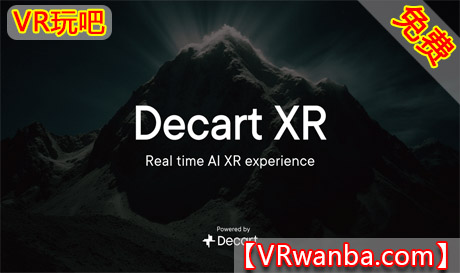 Meta Quest 应用《狄卡尔》Decart XRVR玩吧-VR游戏破解下载网站-Quest 2 3 一体机游戏-Steam VR串流游戏-VR游戏资源汉化中文网站-Pico Neo3 4-Meta Quest 2 3-HTC VIVE-Oculus Rift-Valve Index-Pico VR-游戏下载中心VR玩吧【VRwanba.com】汉化VR游戏官网