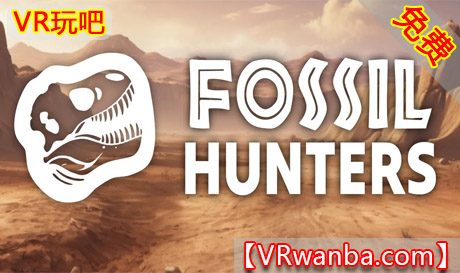 Meta Quest 游戏《化石猎人》Fossil HuntersVR玩吧-VR游戏破解下载网站-Quest 2 3 一体机游戏-Steam VR串流游戏-VR游戏资源汉化中文网站-Pico Neo3 4-Meta Quest 2 3-HTC VIVE-Oculus Rift-Valve Index-Pico VR-游戏下载中心VR玩吧【VRwanba.com】汉化VR游戏官网