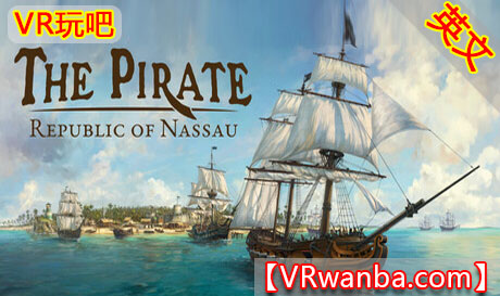 Steam PC VR游戏《海盗：共和国》The Pirate: Republic of NassauVR玩吧-VR游戏破解下载网站-Quest 2 3 一体机游戏-Steam VR串流游戏-VR游戏资源汉化中文网站-Pico Neo3 4-Meta Quest 2 3-HTC VIVE-Oculus Rift-Valve Index-Pico VR-游戏下载中心VR玩吧【VRwanba.com】汉化VR游戏官网