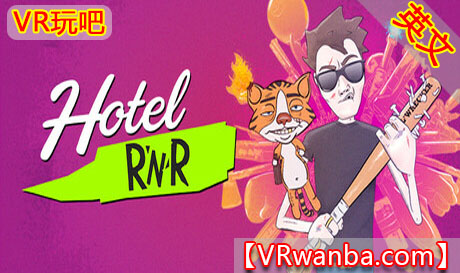 Steam PC VR游戏《酒店摇滚乐》Hotel RnRVR玩吧-VR游戏破解下载网站-Quest 2 3 一体机游戏-Steam VR串流游戏-VR游戏资源汉化中文网站-Pico Neo3 4-Meta Quest 2 3-HTC VIVE-Oculus Rift-Valve Index-Pico VR-游戏下载中心VR玩吧【VRwanba.com】汉化VR游戏官网