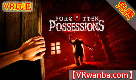 Meta Quest 游戏《被遗忘的物品》Forgotten PossessionsVR玩吧-VR游戏破解下载网站-Quest 2 3 一体机游戏-Steam VR串流游戏-VR游戏资源汉化中文网站-Pico Neo3 4-Meta Quest 2 3-HTC VIVE-Oculus Rift-Valve Index-Pico VR-游戏下载中心VR玩吧【VRwanba.com】汉化VR游戏官网