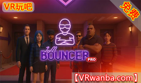 Meta Quest 游戏《我是职业保镖》Im Bouncer ProVR玩吧-VR游戏破解下载网站-Quest 2 3 一体机游戏-Steam VR串流游戏-VR游戏资源汉化中文网站-Pico Neo3 4-Meta Quest 2 3-HTC VIVE-Oculus Rift-Valve Index-Pico VR-游戏下载中心VR玩吧【VRwanba.com】汉化VR游戏官网