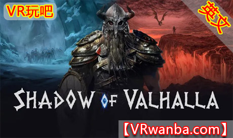 Meta Quest 游戏《瓦尔哈拉之影》Shadow of ValhallaVR玩吧-VR游戏破解下载网站-Quest 2 3 一体机游戏-Steam VR串流游戏-VR游戏资源汉化中文网站-Pico Neo3 4-Meta Quest 2 3-HTC VIVE-Oculus Rift-Valve Index-Pico VR-游戏下载中心VR玩吧【VRwanba.com】汉化VR游戏官网