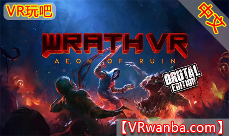 Meta Quest 游戏《愤怒：毁灭纪元VR-残酷版》WRATH: Aeon of Ruin VR-Brutal EditionVR玩吧-VR游戏破解下载网站-Quest 2 3 一体机游戏-Steam VR串流游戏-VR游戏资源汉化中文网站-Pico Neo3 4-Meta Quest 2 3-HTC VIVE-Oculus Rift-Valve Index-Pico VR-游戏下载中心VR玩吧【VRwanba.com】汉化VR游戏官网