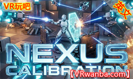 Meta Quest 游戏《核心校准》Nexus CalibrationVR玩吧-VR游戏破解下载网站-Quest 2 3 一体机游戏-Steam VR串流游戏-VR游戏资源汉化中文网站-Pico Neo3 4-Meta Quest 2 3-HTC VIVE-Oculus Rift-Valve Index-Pico VR-游戏下载中心VR玩吧【VRwanba.com】汉化VR游戏官网