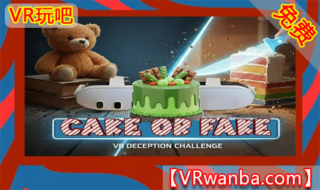 Meta Quest 游戏《蛋糕还是假货》Cake Or FakeVR玩吧-VR游戏破解下载网站-Quest 2 3 一体机游戏-Steam VR串流游戏-VR游戏资源汉化中文网站-Pico Neo3 4-Meta Quest 2 3-HTC VIVE-Oculus Rift-Valve Index-Pico VR-游戏下载中心VR玩吧【VRwanba.com】汉化VR游戏官网