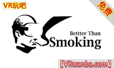 Meta Quest 游戏《吸烟模拟器》Better Than SmokingVR玩吧-VR游戏下载网站-Quest 2 3S 一体机游戏-Steam VR串流游戏-VR游戏资源汉化中文网站-Pico Neo3 4-Meta Quest 2 3-HTC VIVE-Oculus Rift-Valve Index-Pico VR-游戏下载中心VR玩吧【VRwanba.com】汉化VR游戏官网