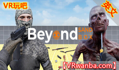 Steam PC VR游戏《超越沙盒》Beyond SandboxVR玩吧-VR游戏下载网站-Quest 2 3S 一体机游戏-Steam VR串流游戏-VR游戏资源汉化中文网站-Pico Neo3 4-Meta Quest 2 3-HTC VIVE-Oculus Rift-Valve Index-Pico VR-游戏下载中心VR玩吧【VRwanba.com】汉化VR游戏官网