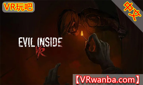 Meta Quest 游戏《邪恶之中》Evil Inside VRVR玩吧-VR游戏下载网站-Quest 2 3S 一体机游戏-Steam VR串流游戏-VR游戏资源汉化中文网站-Pico Neo3 4-Meta Quest 2 3-HTC VIVE-Oculus Rift-Valve Index-Pico VR-游戏下载中心VR玩吧【VRwanba.com】汉化VR游戏官网
