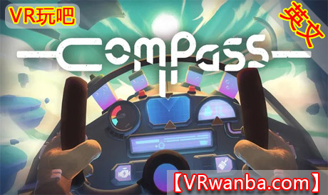 Meta Quest 游戏《指南针》CompassVR玩吧-VR游戏下载网站-Quest 2 3S 一体机游戏-Steam VR串流游戏-VR游戏资源汉化中文网站-Pico Neo3 4-Meta Quest 2 3-HTC VIVE-Oculus Rift-Valve Index-Pico VR-游戏下载中心VR玩吧【VRwanba.com】汉化VR游戏官网