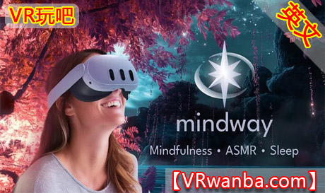Meta Quest 游戏《正念冥想》MindwayVR玩吧-VR游戏下载网站-Quest 2 3S 一体机游戏-Steam VR串流游戏-VR游戏资源汉化中文网站-Pico Neo3 4-Meta Quest 2 3-HTC VIVE-Oculus Rift-Valve Index-Pico VR-游戏下载中心VR玩吧【VRwanba.com】汉化VR游戏官网