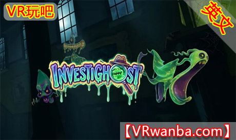 Meta Quest 游戏《调查幽灵》InvestiGhostVR玩吧-VR游戏下载网站-Quest 2 3S 一体机游戏-Steam VR串流游戏-VR游戏资源汉化中文网站-Pico Neo3 4-Meta Quest 2 3-HTC VIVE-Oculus Rift-Valve Index-Pico VR-游戏下载中心VR玩吧【VRwanba.com】汉化VR游戏官网