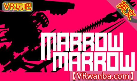Steam PC VR游戏《骨髓》Marrow MarrowVR玩吧-VR游戏下载网站-Quest 2 3S 一体机游戏-Steam VR串流游戏-VR游戏资源汉化中文网站-Pico Neo3 4-Meta Quest 2 3-HTC VIVE-Oculus Rift-Valve Index-Pico VR-游戏下载中心VR玩吧【VRwanba.com】汉化VR游戏官网