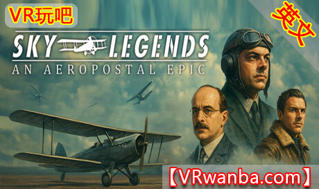 Steam PC VR游戏《天空传奇》SKY LEGENDSVR玩吧-VR游戏下载网站-Quest 2 3S 一体机游戏-Steam VR串流游戏-VR游戏资源汉化中文网站-Pico Neo3 4-Meta Quest 2 3-HTC VIVE-Oculus Rift-Valve Index-Pico VR-游戏下载中心VR玩吧【VRwanba.com】汉化VR游戏官网