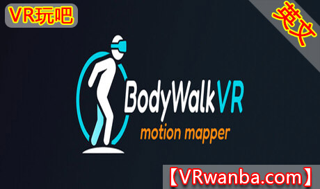 Steam PC VR游戏《BodyWalk VR 动作映射器》BodyWalk VR Motion MapperVR玩吧-VR游戏下载网站-Quest 2 3S 一体机游戏-Steam VR串流游戏-VR游戏资源汉化中文网站-Pico Neo3 4-Meta Quest 2 3-HTC VIVE-Oculus Rift-Valve Index-Pico VR-游戏下载中心VR玩吧【VRwanba.com】汉化VR游戏官网