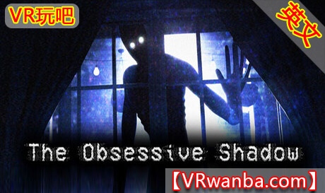 Steam PC VR游戏《执念之影》The Obsessive ShadowVR玩吧-VR游戏下载网站-Quest 2 3S 一体机游戏-Steam VR串流游戏-VR游戏资源汉化中文网站-Pico Neo3 4-Meta Quest 2 3-HTC VIVE-Oculus Rift-Valve Index-Pico VR-游戏下载中心VR玩吧【VRwanba.com】汉化VR游戏官网