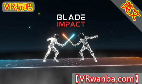 Meta Quest 游戏《刀刃冲击》Blade ImpactVR玩吧-VR游戏下载网站-Quest 2 3S 一体机游戏-Steam VR串流游戏-VR游戏资源汉化中文网站-Pico Neo3 4-Meta Quest 2 3-HTC VIVE-Oculus Rift-Valve Index-Pico VR-游戏下载中心VR玩吧【VRwanba.com】汉化VR游戏官网