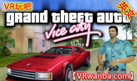 Meta Quest 游戏《侠盗猎车手：罪恶都市》Grand Theft Auto: Vice CityVR玩吧-VR游戏下载网站-Quest 2 3S 一体机游戏-Steam VR串流游戏-VR游戏资源汉化中文网站-Pico Neo3 4-Meta Quest 2 3-HTC VIVE-Oculus Rift-Valve Index-Pico VR-游戏下载中心VR玩吧【VRwanba.com】汉化VR游戏官网