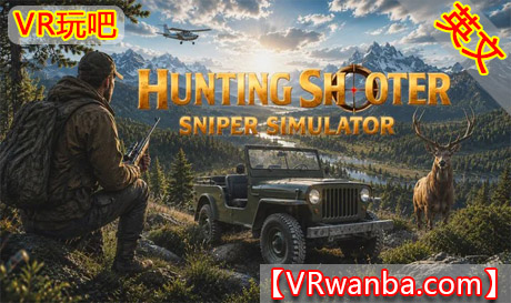 Meta Quest 游戏《狩猎射击游戏：狙击模拟器》Hunting Shooter: Sniper SimulatorVR玩吧-VR游戏下载网站-Quest 2 3S 一体机游戏-Steam VR串流游戏-VR游戏资源汉化中文网站-Pico Neo3 4-Meta Quest 2 3-HTC VIVE-Oculus Rift-Valve Index-Pico VR-游戏下载中心VR玩吧【VRwanba.com】汉化VR游戏官网