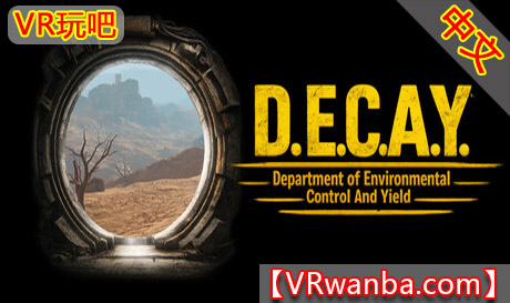 Steam PC VR游戏《衰变》D.E.C.A.Y.VR玩吧-VR游戏下载网站-Quest 2 3S 一体机游戏-Steam VR串流游戏-VR游戏资源汉化中文网站-Pico Neo3 4-Meta Quest 2 3-HTC VIVE-Oculus Rift-Valve Index-Pico VR-游戏下载中心VR玩吧【VRwanba.com】汉化VR游戏官网