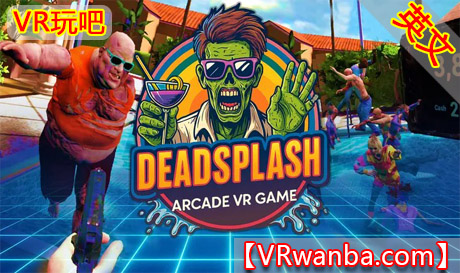 Meta Quest 游戏《死亡飞溅》DeadSplashVR玩吧-VR游戏下载网站-Quest 2 3S 一体机游戏-Steam VR串流游戏-VR游戏资源汉化中文网站-Pico Neo3 4-Meta Quest 2 3-HTC VIVE-Oculus Rift-Valve Index-Pico VR-游戏下载中心VR玩吧【VRwanba.com】汉化VR游戏官网