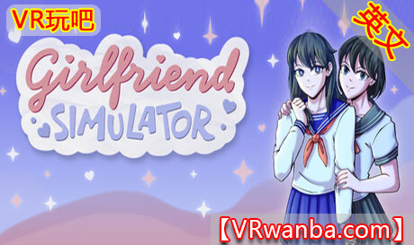 Steam PC VR游戏《女友模拟器》Girlfriend SimulatorVR玩吧-VR游戏下载网站-Quest 2 3S 一体机游戏-Steam VR串流游戏-VR游戏资源汉化中文网站-Pico Neo3 4-Meta Quest 2 3-HTC VIVE-Oculus Rift-Valve Index-Pico VR-游戏下载中心VR玩吧【VRwanba.com】汉化VR游戏官网