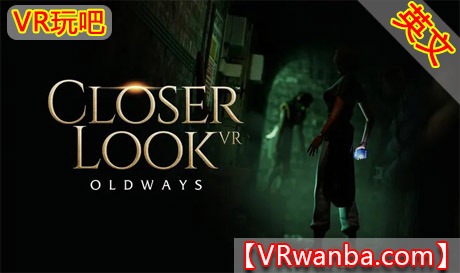 Meta Quest 游戏《仔细观察》CloserLook VR: OldwaysVR玩吧-VR游戏下载网站-Quest 2 3S 一体机游戏-Steam VR串流游戏-VR游戏资源汉化中文网站-Pico Neo3 4-Meta Quest 2 3-HTC VIVE-Oculus Rift-Valve Index-Pico VR-游戏下载中心VR玩吧【VRwanba.com】汉化VR游戏官网