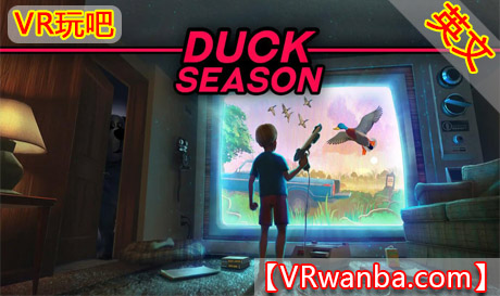 Meta Quest 游戏《猎鸭季》Duck SeasonVR玩吧-VR游戏下载网站-Quest 2 3S 一体机游戏-Steam VR串流游戏-VR游戏资源汉化中文网站-Pico Neo3 4-Meta Quest 2 3-HTC VIVE-Oculus Rift-Valve Index-Pico VR-游戏下载中心VR玩吧【VRwanba.com】汉化VR游戏官网