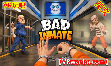 图片[1]VR玩吧-VR游戏下载网站-Quest 2 3S 一体机游戏-Steam VR串流游戏-VR游戏资源汉化中文网站-Pico Neo3 4-Meta Quest 2 3-HTC VIVE-Oculus Rift-Valve Index-Pico VR-游戏下载中心Meta Quest 游戏《邪恶囚犯》Bad InmateVR玩吧-VR游戏下载网站-Quest 2 3S 一体机游戏-Steam VR串流游戏-VR游戏资源汉化中文网站-Pico Neo3 4-Meta Quest 2 3-HTC VIVE-Oculus Rift-Valve Index-Pico VR-游戏下载中心VR玩吧【VRwanba.com】汉化VR游戏官网